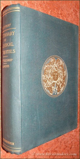 SEYFFERT, OSKAR / ed. by HENRY NETTLESHIP / J. E. SANDYS. - A dictionary of classical antiquities, mythology, religion, literature & art. With more than 450 illustrations.