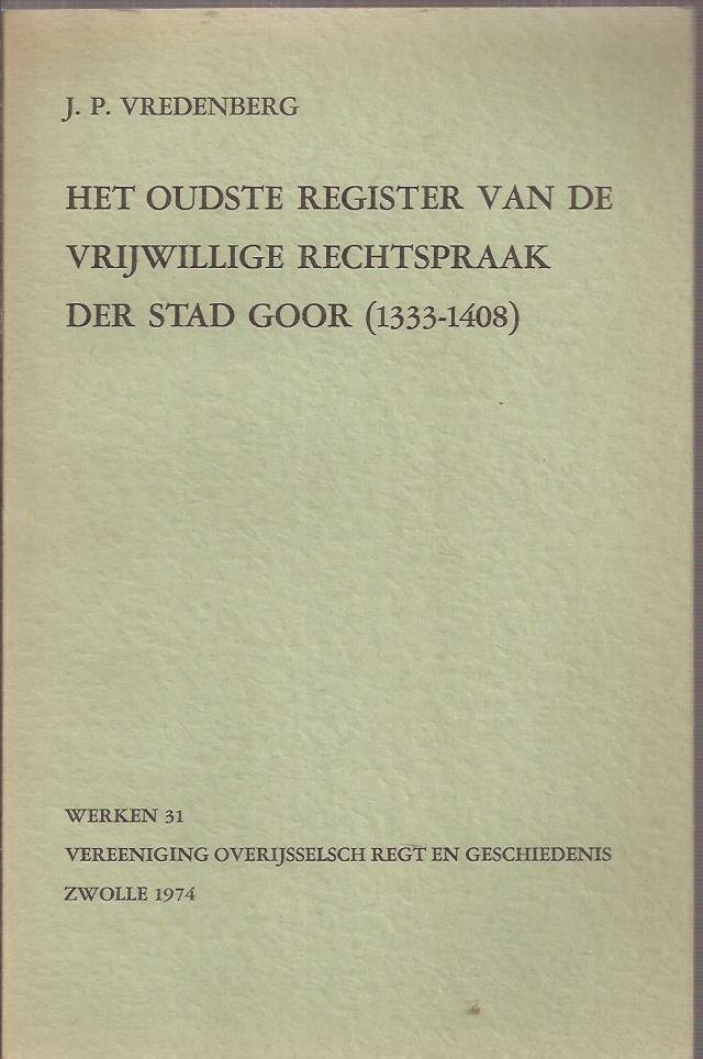 VREDENBERG.J.P. - Het oudste register van de vrijwillige rechtspraak der stad Goor (1333-1408).