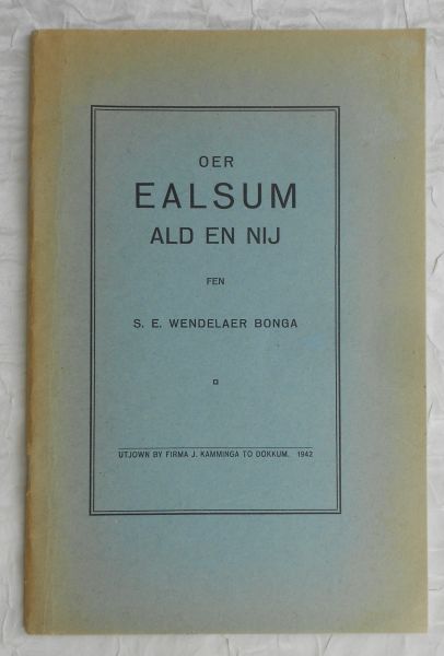 Wendelaer Bonga, S.E. - Oer Ealsum, ald en nij