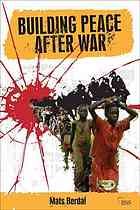 Berdal, Mats R. - Building peace after war.