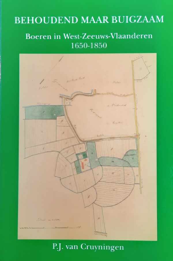 VAN CRUYNINGEN P.J. - ZEEUWS-VLAANDEREN, Behoudend maar buigzaam. Boeren in West-Zeeuws-Vlaanderen 1650-1850.