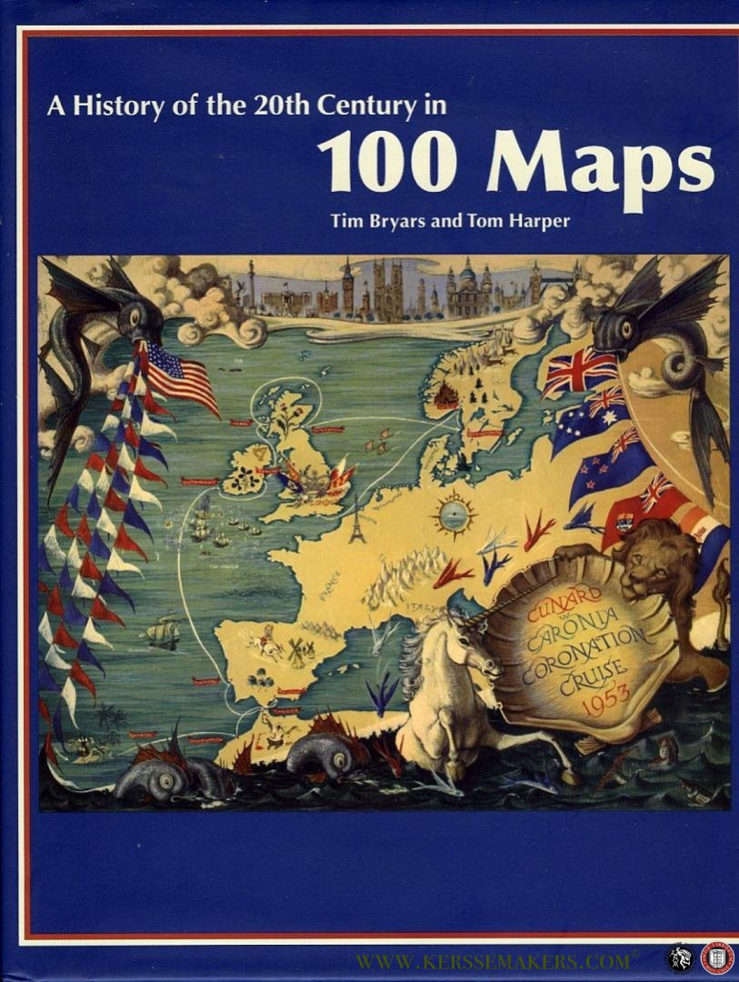 BRYARS, Tim / HARPER, Tom - A History of the 20th Century in 100 Maps.
