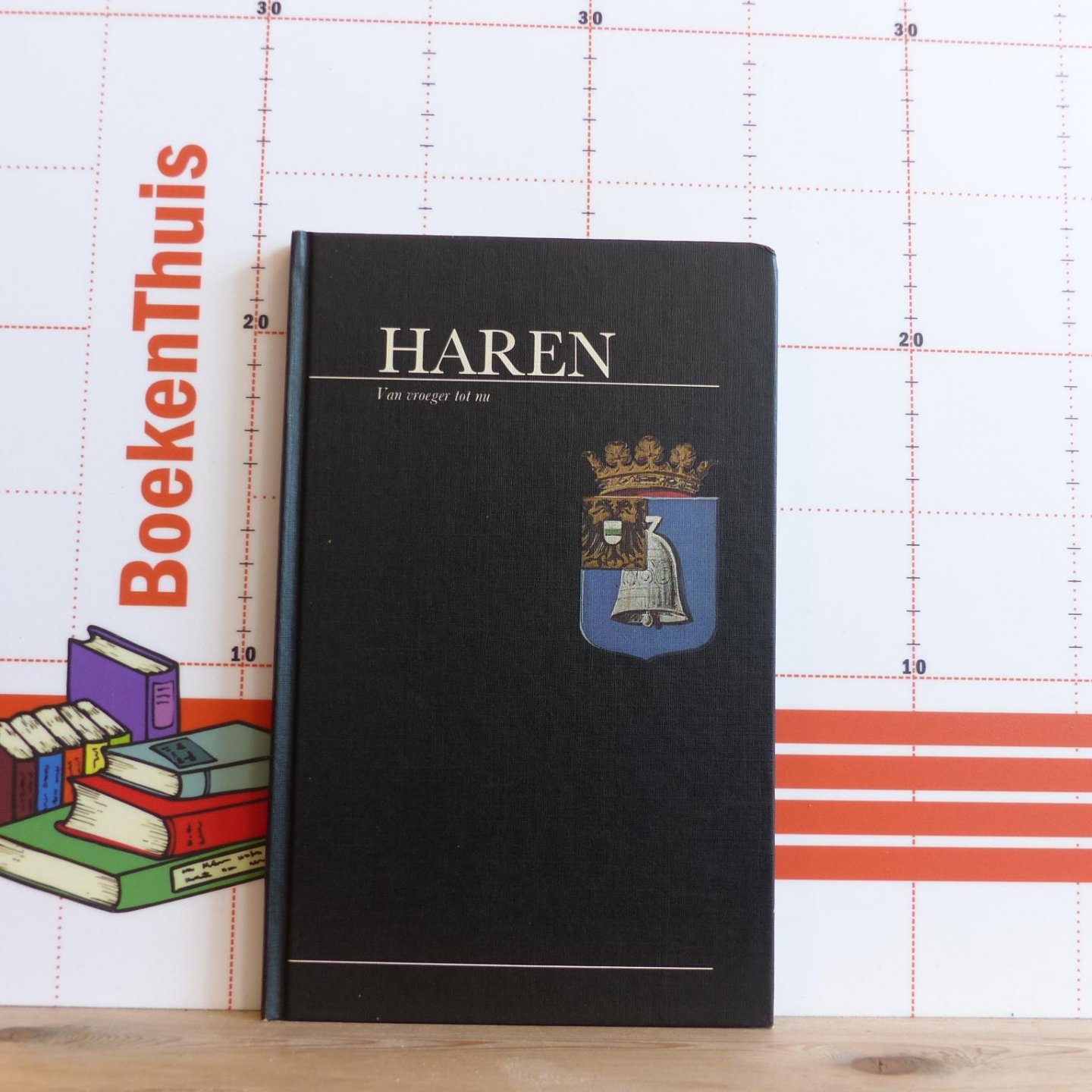 (eindred.) Tammeling, B.P. - (red.) Bakker, J.P. - Boer, A.R. de e.a. - Haren van vroeger tot nu