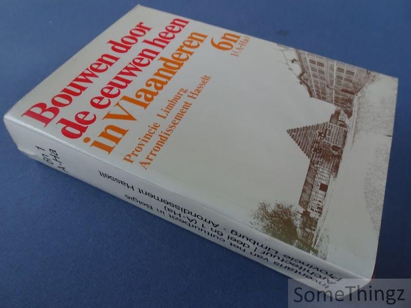 N/A. - 6n1 (A-Ha). Provincie Limburg. Arrondissement Hasselt. Bouwen door de eeuwen heen in Vlaanderen. Inventaris van het cultuurbezit in België.