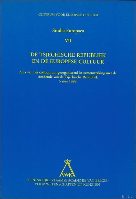 M. STEINER/ B. BUKOVINSKA/B. HUYS/ J. MATON/ B. BOUCKAERT/ V. PRECAN. - Tsjechische Republiek en de Europese cultuur, 2000, Acta van het colloquium georganiseerd in samenwerking met de Academie van de Tsjechische Republiek, 5 mei 1999.