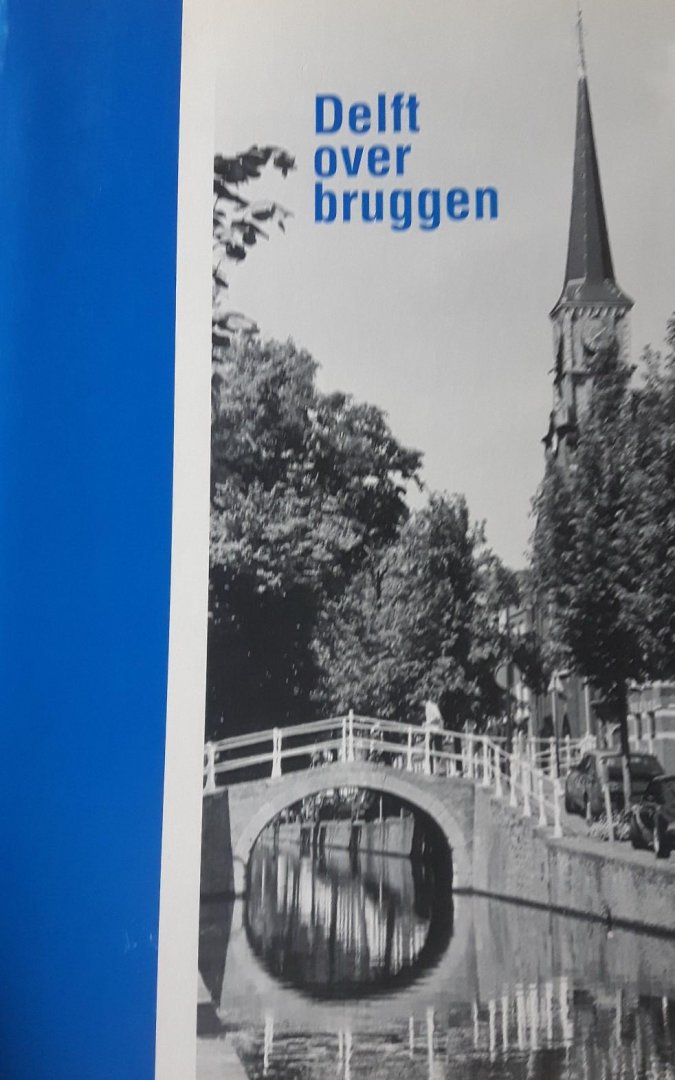 Houtzager, H. L., e.a., (redactie) - Delft over bruggen