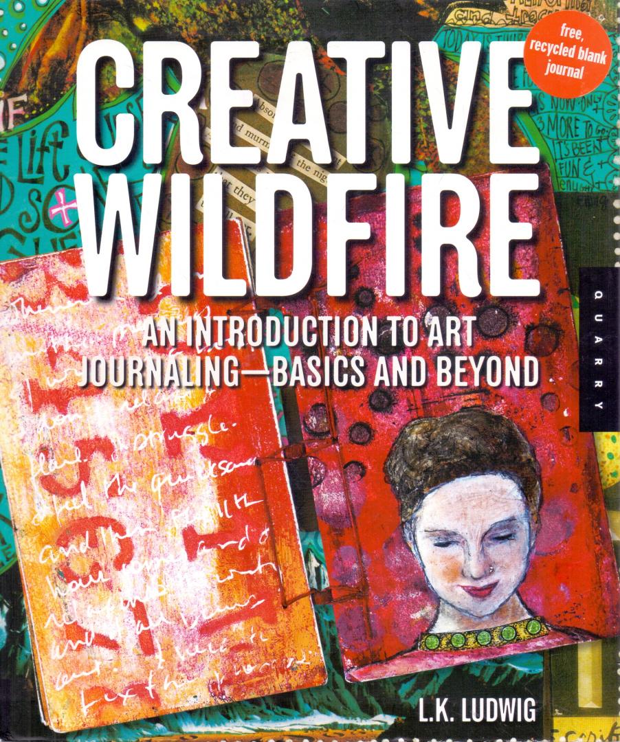 Ludwig, L K (ds1374) - Creative Wildfire / An Introduction to Art Journaling--Basics and Beyond [With Journal]