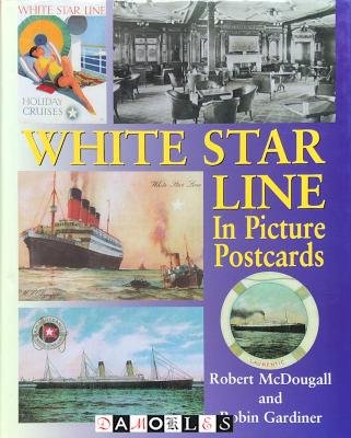 Robert McDougall, Robin Gardiner - White Star Line In Picture Postcards