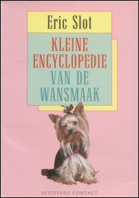 Slot, Eric - Kleine encyclopedie van de wansmaak
