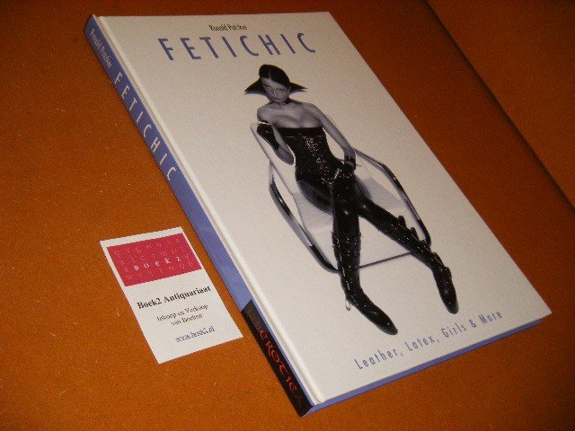 Putzker, Ronald. - Fetichic Leather, Latex, Girls and More