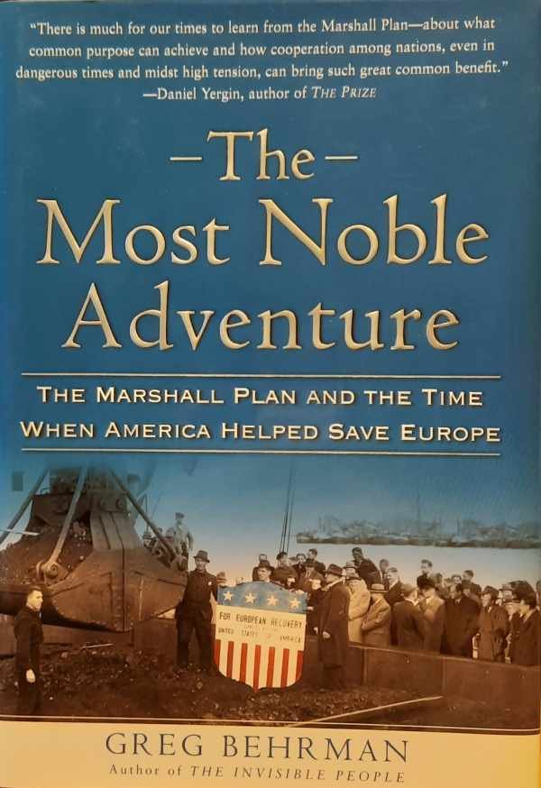 BEHRMAN Greg - The Most Noble Adventure - The Marshall Plan and the Time When America Helped Save Europe