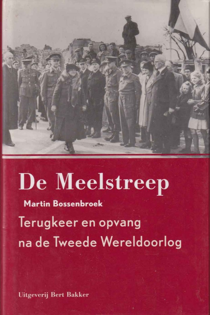Bossenbroek, Martin - De meelstreep. Terugkeer en opvang na de Tweede Wereldoorlog