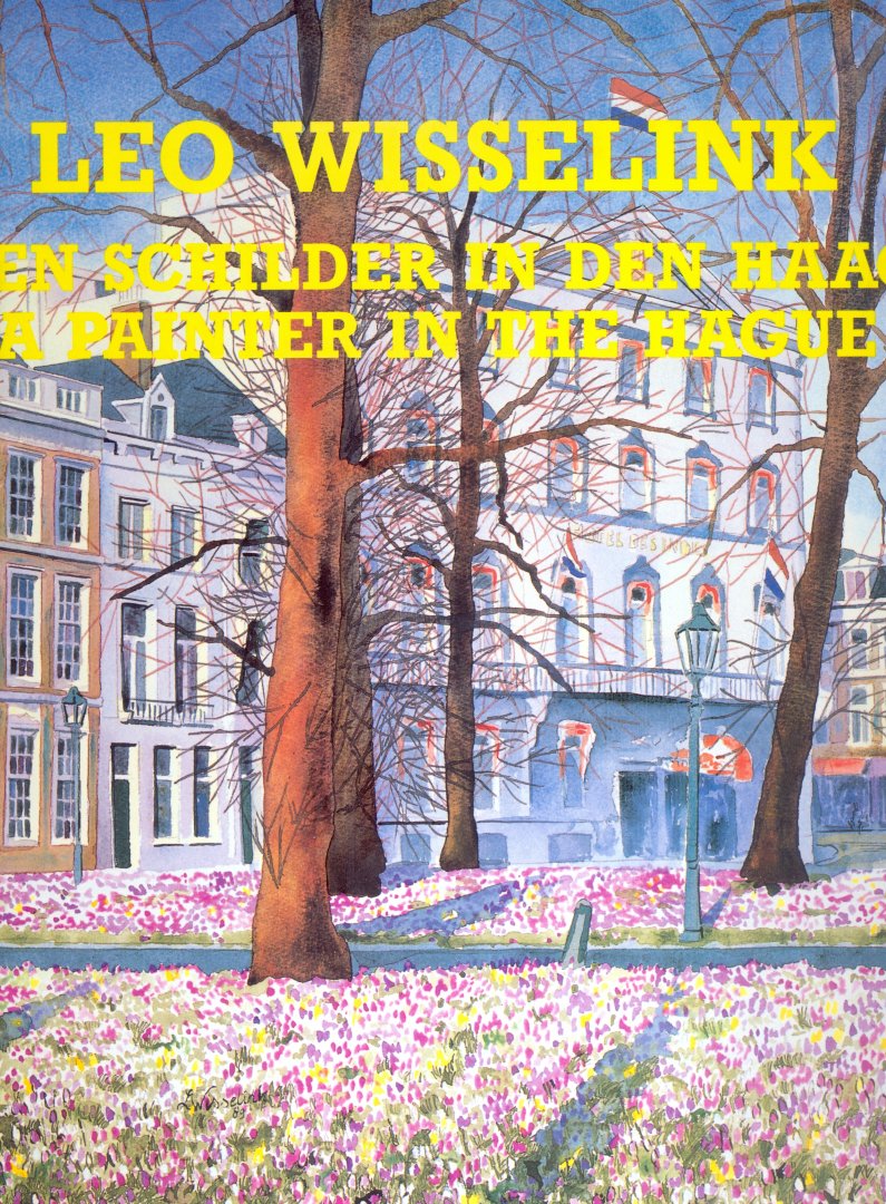 Wisselink, Leo - Een schilder in Den Haag -  A painter in The Hague / 1e druk