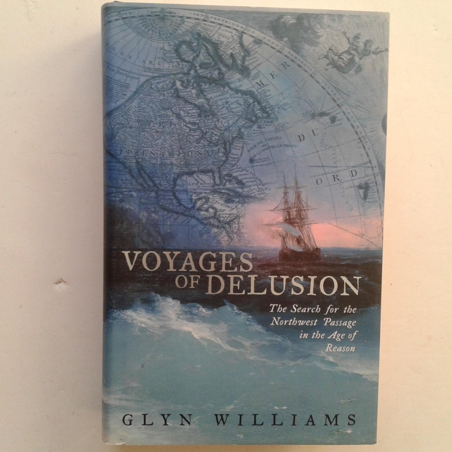 Williams, Glyn - Voyages of Delusion ; The Northwest Passage in the Age of Reason