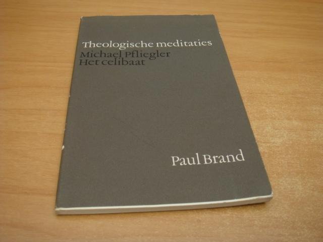 Pfliegler, Michael - Theologische meditaties - Het celibaat