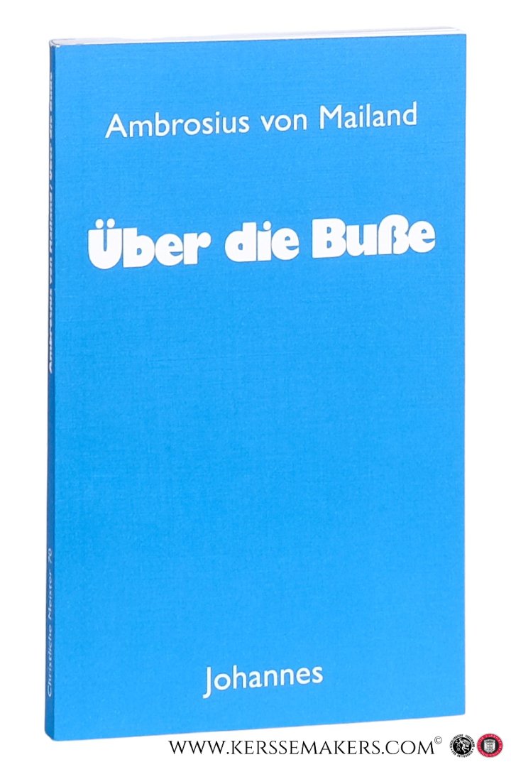 Ambrosius von Mailand [ Ambroise de Milan ]. - Über die Buße. Einleitung und Übersetztung von Sebastian Moll.