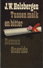 Holsbergen (Rotterdam, 3 februari 1915 - Amsterdam, 20 mei 1995), Jan Willem - Tussen melk en bitter - Roman.