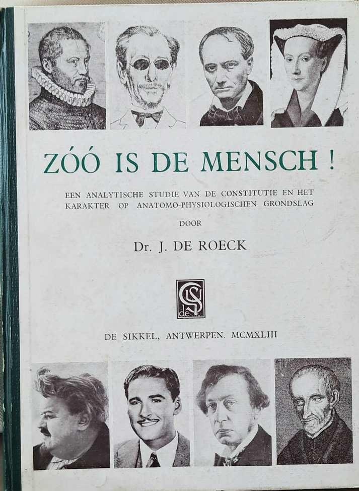 DE ROECK Dr. J. - Zoo is de mensch! Een analytische studie van de constitutie en het karakter op anatomo-physiologischen grondslag.