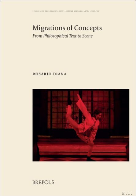 Rosario Diana - Migrations of Concepts. From Philosophical Text to Scene Rosario Diana - Migrations of Concepts. From Philosophical Text to Scene