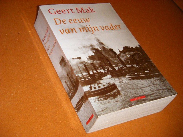 Geert Mak - De eeuw van mijn vader