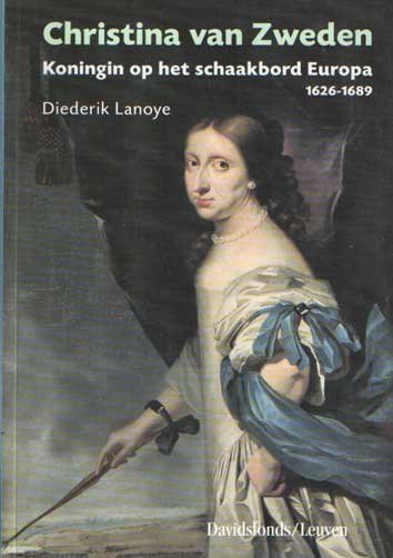 Lanoye, Diederik - Christina van Zweden, koningin op het schaakbord Europa 1626-1689