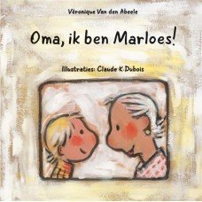 Van den Abeele, Veronique - Oma, ik ben Marloes! (alzheimer)