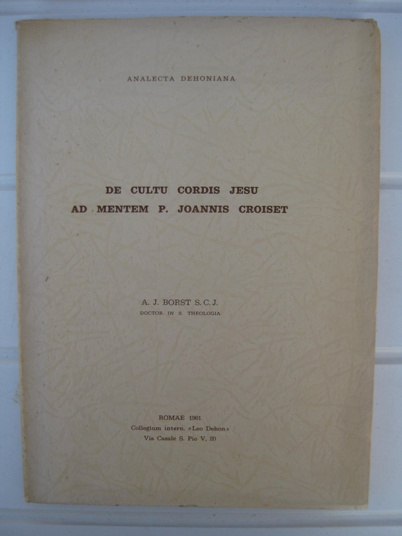 Borst, A.J. S.C.J. - De cultu cordis Jesu ad mentem P. Joannis Croiset.