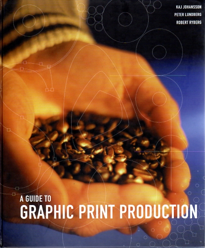 Johansson, K. a.o. - A guide to graphic print production