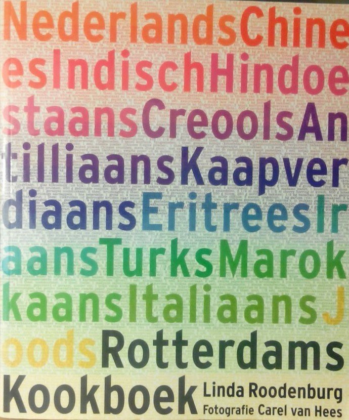 Roodenburg , Linda .  [ isbn 9789021541969 ] - Rotterdams Kookboek . ( Ingredienten, recepten en achtergronden van 13 culturen . )   n Rotterdam wonen ruim 100 bevolkingsgroepen uit verschillende landen en culturen. Pasta, rijst en aardappels eet iedereen, Turkse pizza is net zo populair als -