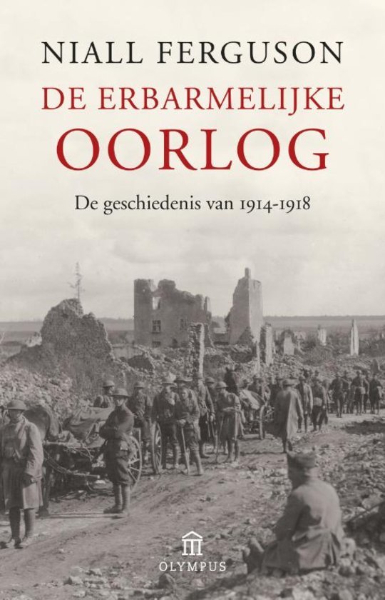 Ferguson, Niall - De erbarmelijke oorlog. De geschiedenis van 1914 - 1918.