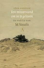 HANSSEN, LéON. VASALIS, M. - Een misverstand om in te geloven. De poëzie van M. Vasalis.