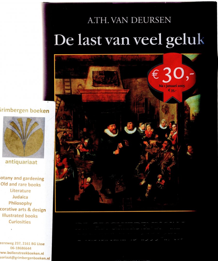 Deursen, A. Th. van - De last van veel geluk. De geschiedenis van Nederland, 1555-1702