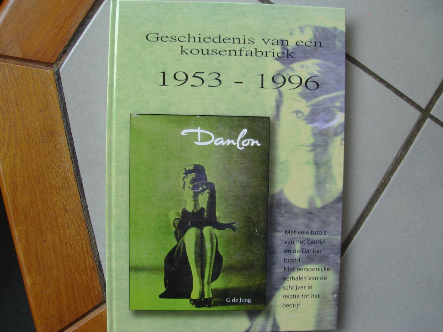 G de Jong. - Danlon emmen. Geschiedenis van een Kousenfabriek  1953 - 1996.