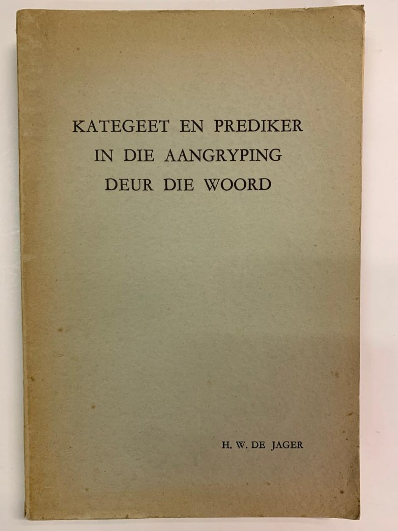 H.W. de Jager - Kategeet en Prediker in die aangryping deur die woord