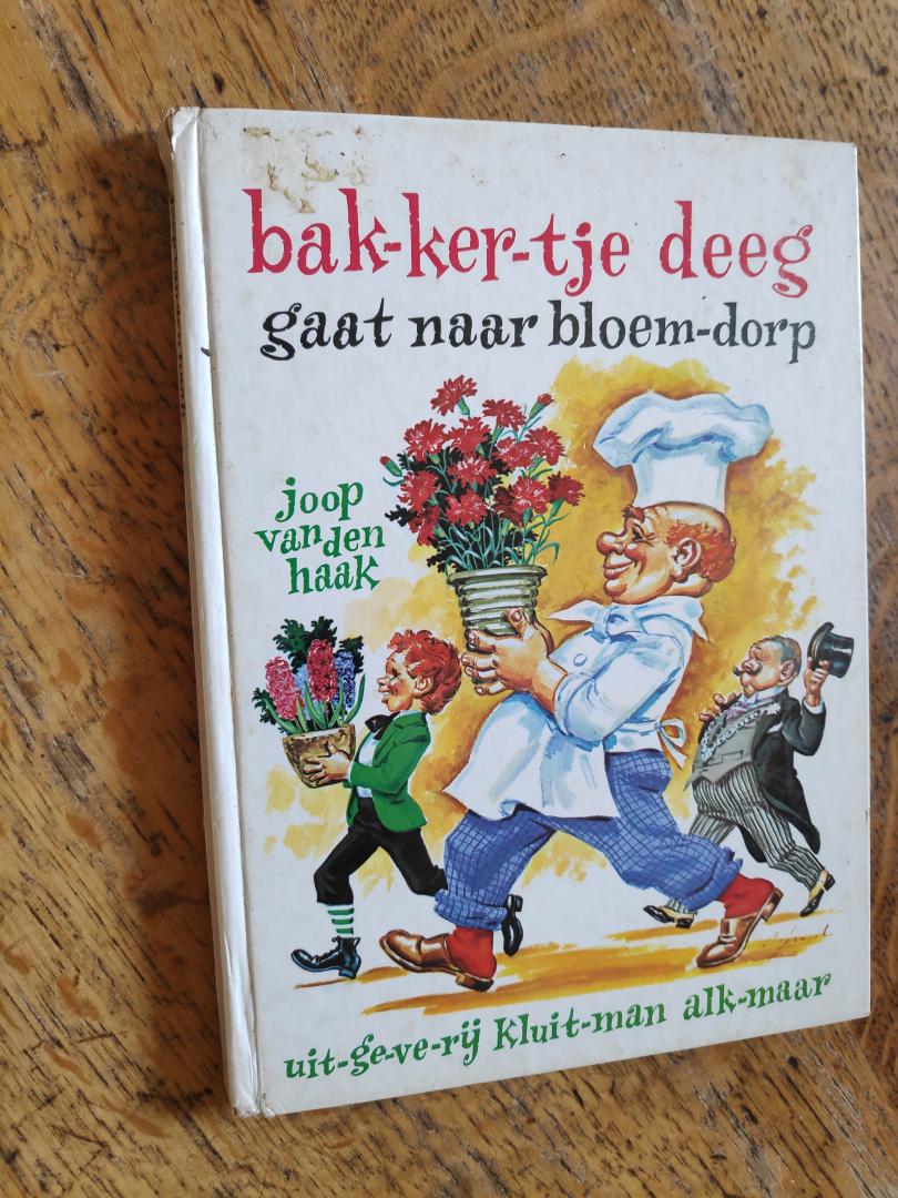 Haak, Joop van den - Bakkertje Deeg gaat naar Bloemdorp