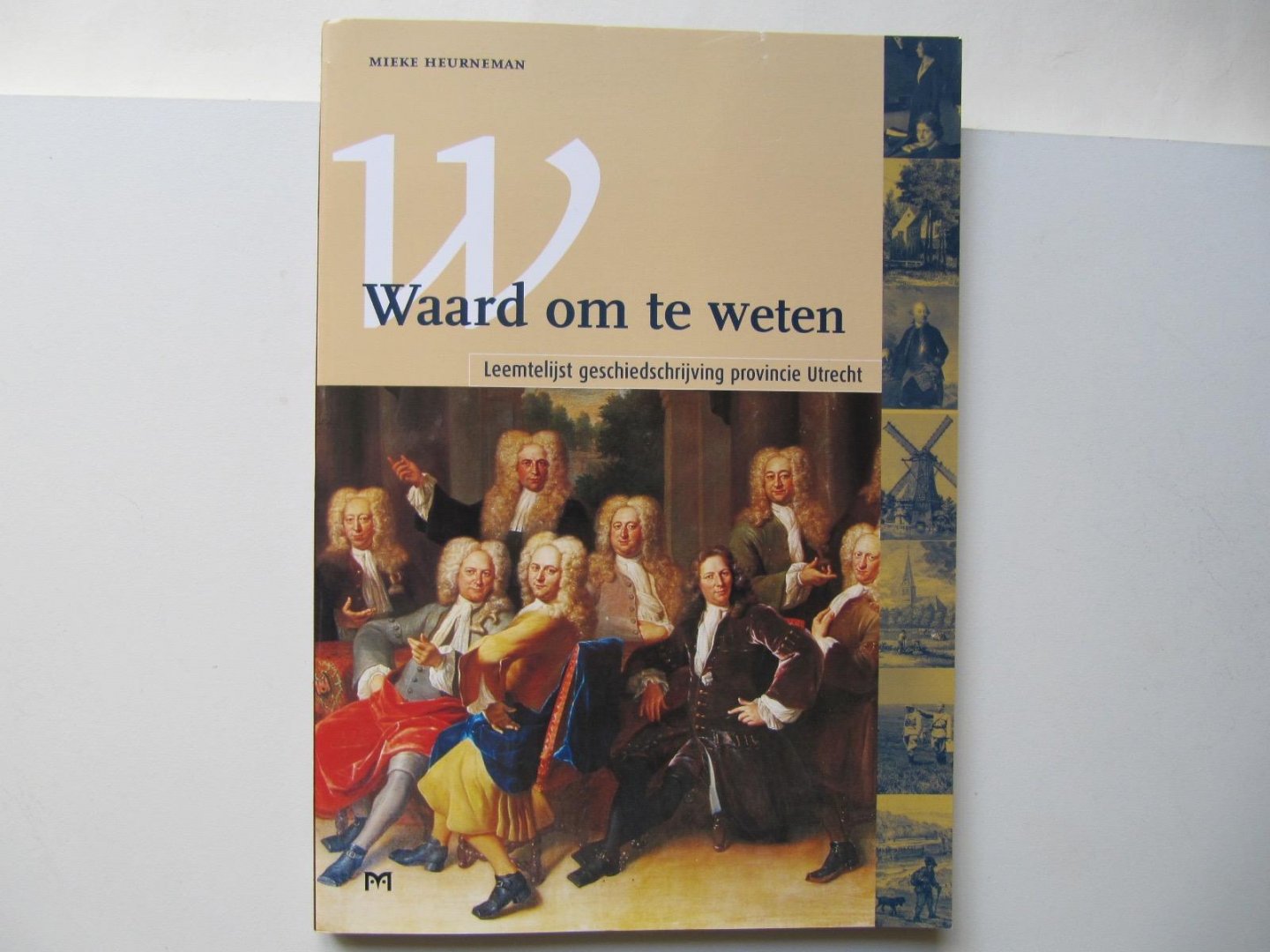 Mieke Heurneman - Waard om te weten - Leemtelijst geschiedschrijving provincie Utrecht