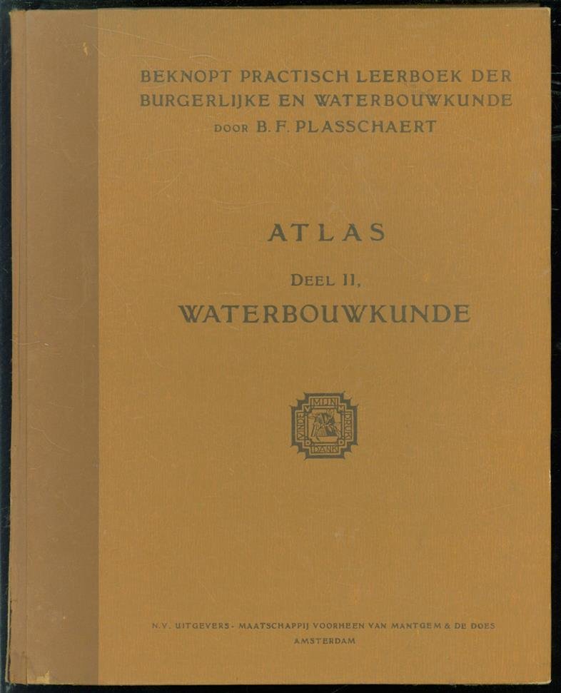Plasschaert, B.F. - Beknopt practisch leerboek der burgerlijke en water-bouwkunde. ATLAS deel II : Waterbouwkunde