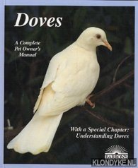 Vriends, Matthew M. - Doves: everything about purchase, housing, care, nutrition, breeding, and diseases: with a special chapter on understanding doves