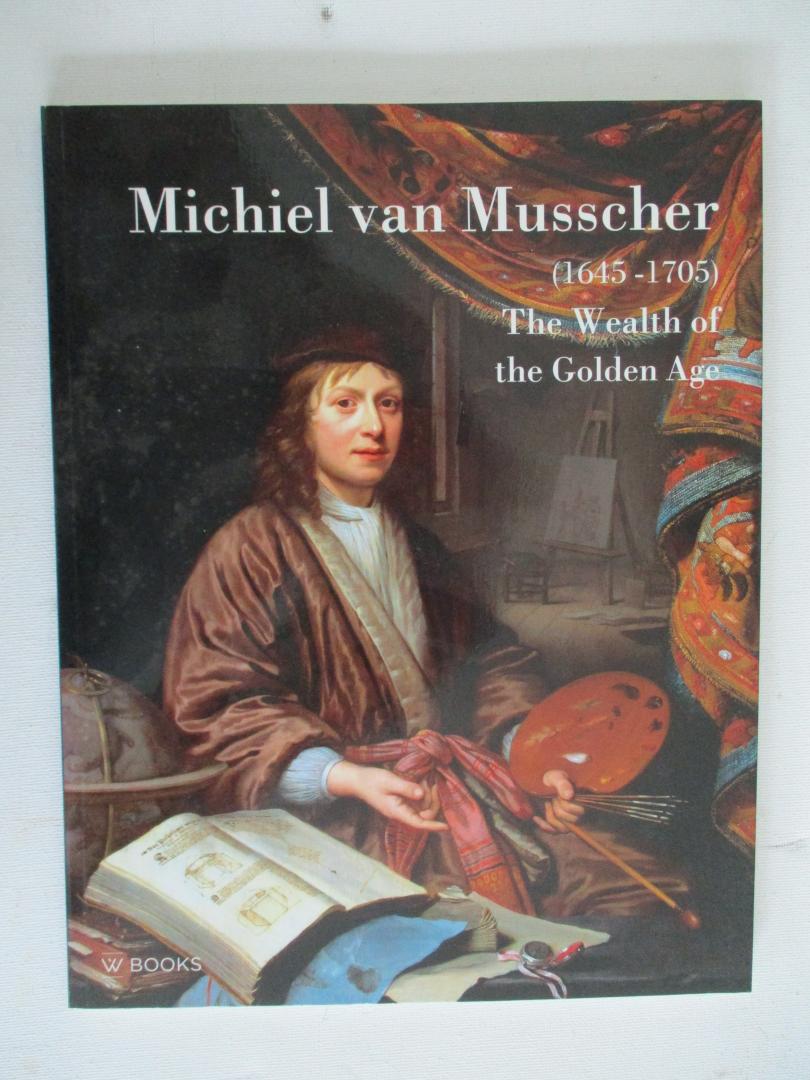 Robert G. gerhardt - Michiel van Musscher (1645-1705) The wealth of the golden Age.