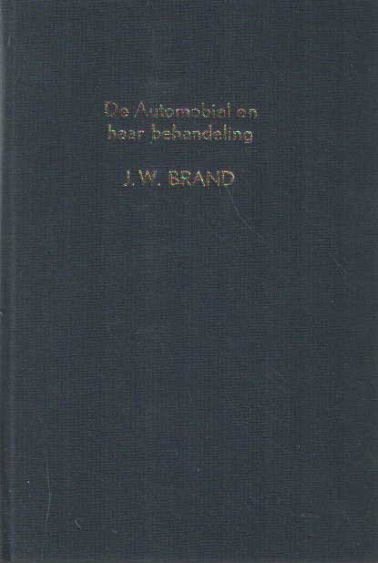 Brand, J.W. - De automobiel en haar behandeling