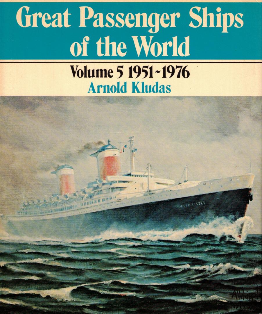 Kludas, Arnold - Great Passenger Ships of the World Volume 1: 1858-1912 / 2: 1913-1923 / 3: 1924-1935 / 4: 1936-1950 / 5: 1951-1976