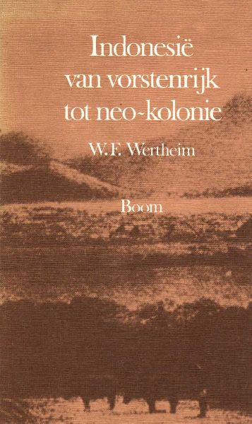 Wertheim, W.F. - Indonesië, van vorstenrijk tot neo-kolonie