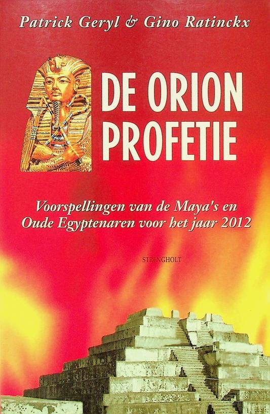 Geryl, Patrick/Ratinckx, Gino - De Orion profetie. Voorspellingen van de Maya's en Oude Egyptenaren voor het jaar 2012
