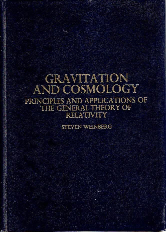 WEINBERG, Steven - Gravitation and Cosmology: Principles and Applications of the General Theory of Relativity.