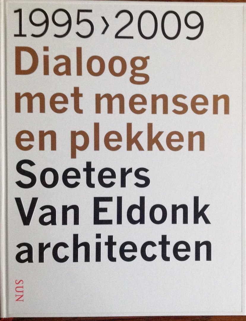 Buchanan, Peter. (Et al) - Soeters van Eldonk Architecten. Dialoog met mensen.
