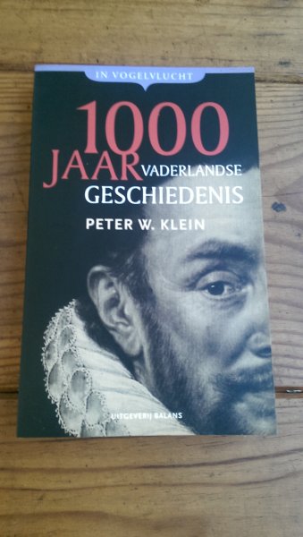 Klein, Peter W. - 1000 jaar vaderlandse geschiedenis in vogelvlucht
