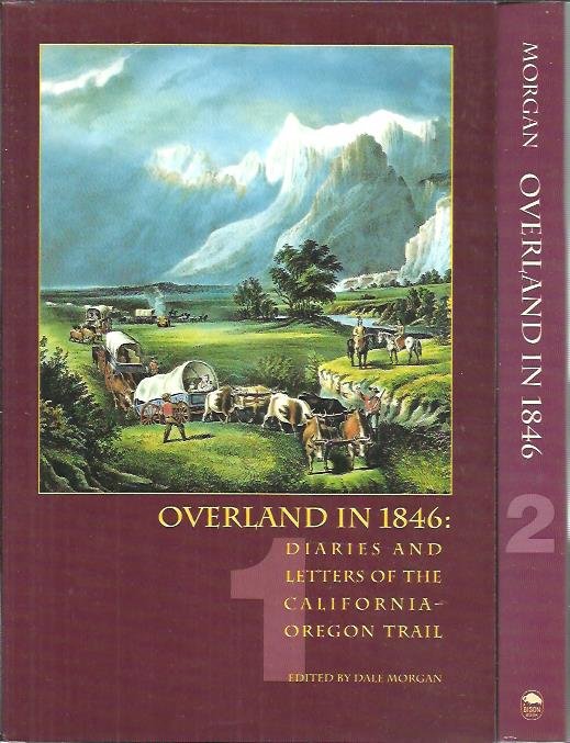 MORGAN, Dale [Ed.] - Overland in 1846: Diaries and letters of the California-Oregon Trail I-II. [Two volume set].