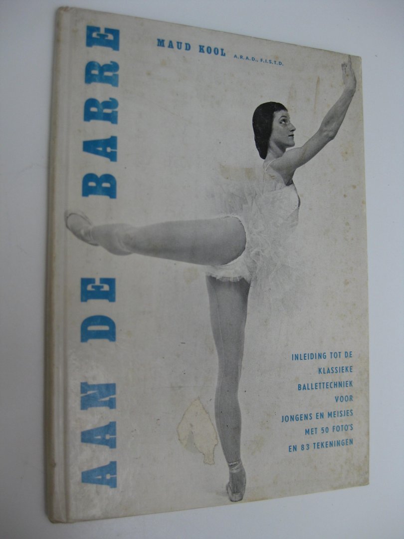 Kool, Maud - aan de barre. Inleiding tot de klassieke ballettechniek voor jongens en meisjes.