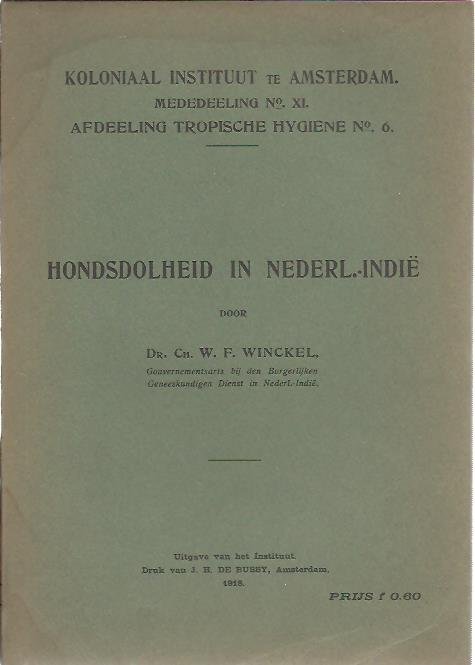 WINCKEL, Ch.W.F. - Hondsdolheid in Nederl.-Indië. voordrachten, in October en November 1917 gehouden voor de afdeeling Tropische Hygien van het Koloniaal Instituut te Amsterdam.