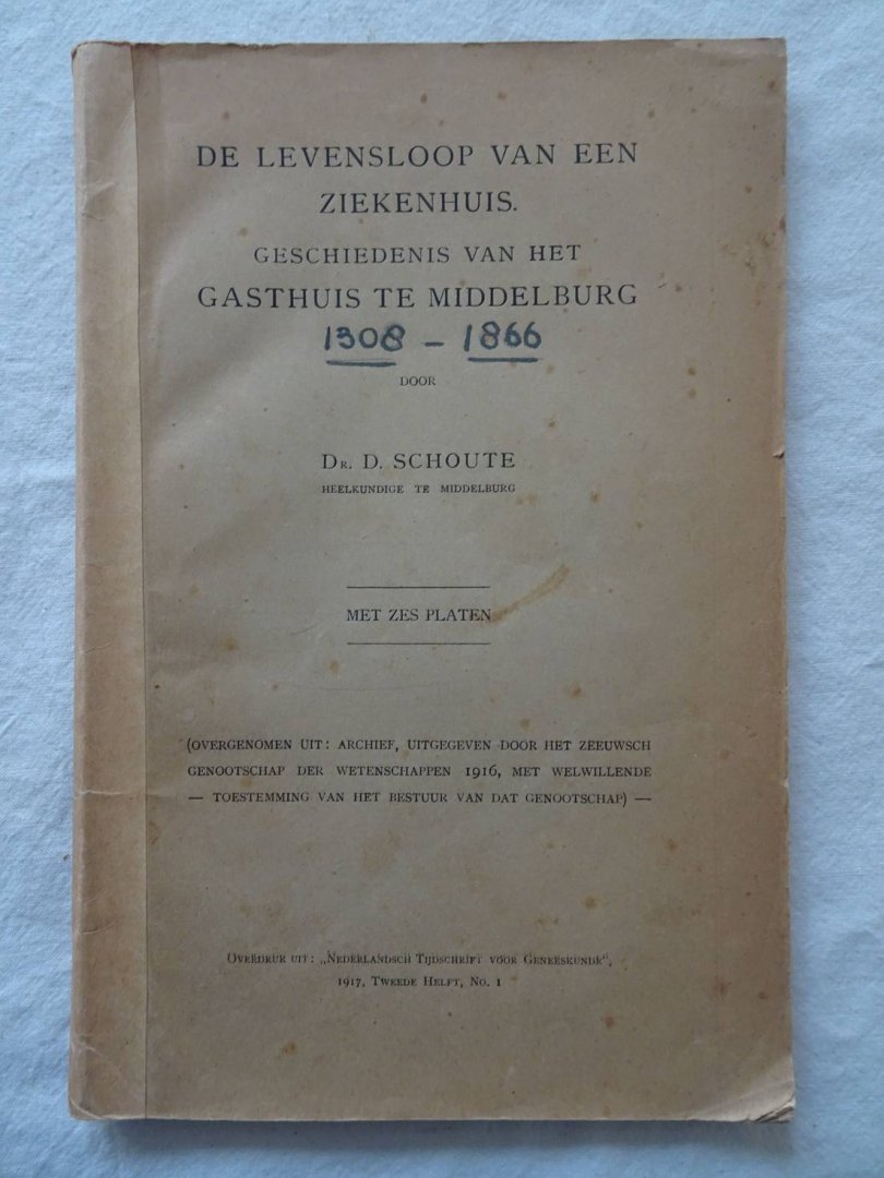 Schoute, D.. - De levensloop van een ziekenhuis. Geschiedenis van het Gasthuis te Middelburg 1308-1866. Overgenomen uit: Archief, uitgegeven door het Zeeuwsch Genootschap der Wetenschappen 1916, met welwillende toestemming van het bestuur van dat Genootschap.